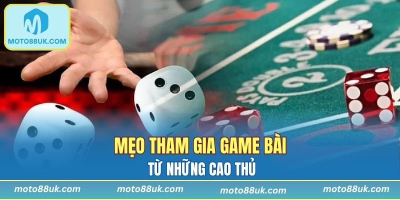 Mẹo tham gia game bài từ những cao thủ