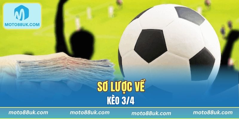Sơ lược về kèo 3/4