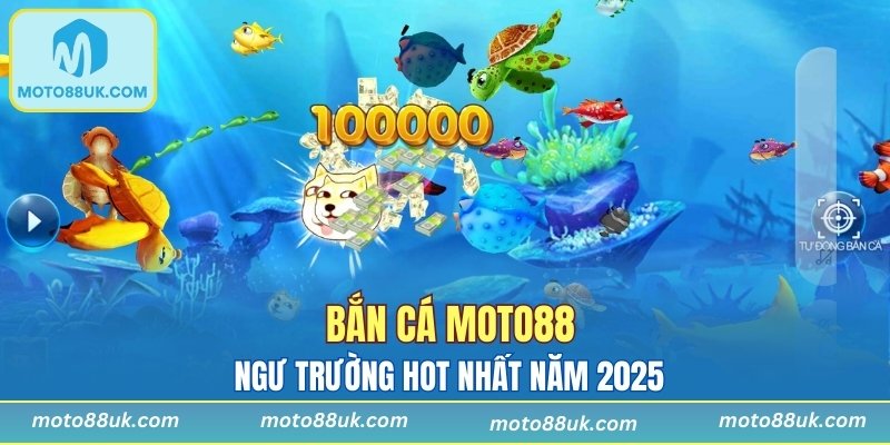 Bắn Cá Moto88 - Phá Đảo Ngư Trường Hot Nhất Năm 2025