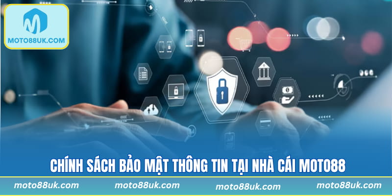 Chính sách bảo mật thông tin tại nhà cái Moto88
