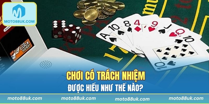 Chơi có trách nhiệm được hiểu là gì?