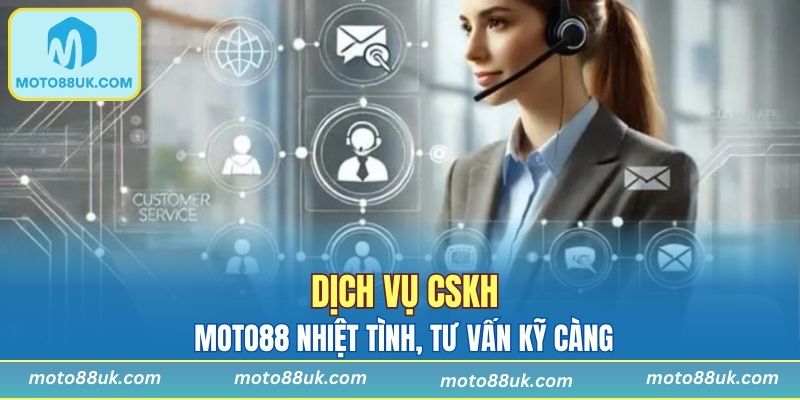 Dịch vụ CSKH tư vấn nhiệt tình, tư vấn chi tiết cho thành viên thắc mắc