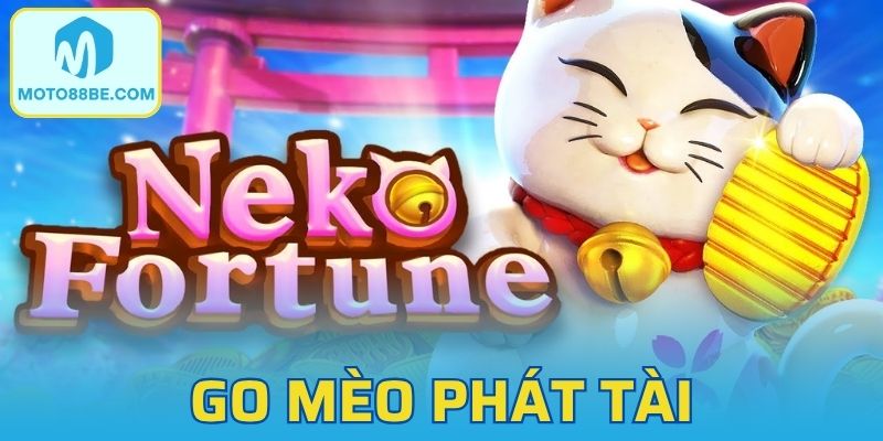 Go Mèo Phát Tài – Trải Nghiệm Slot Game Hấp Dẫn Bậc Nhất