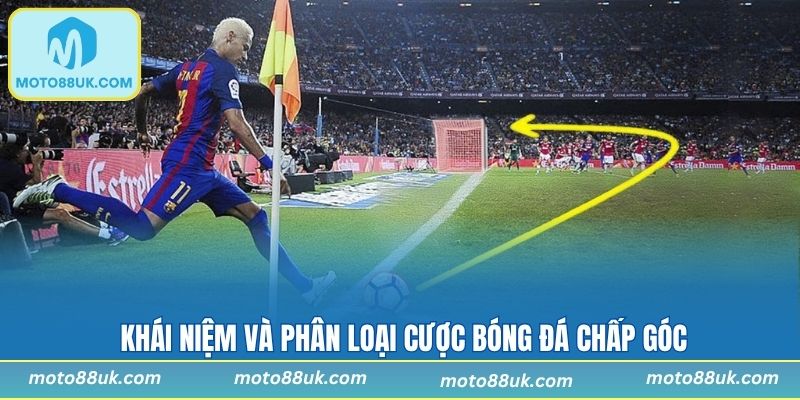 Khái niệm và phân loại cược bóng đá chấp góc