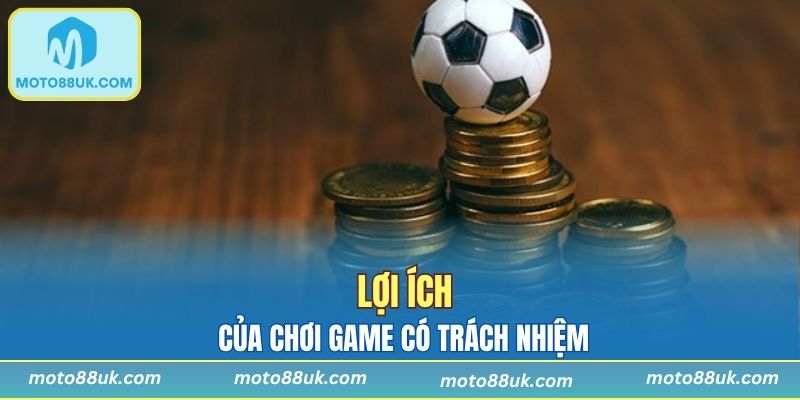 Lợi ích của chơi game có trách nhiệm