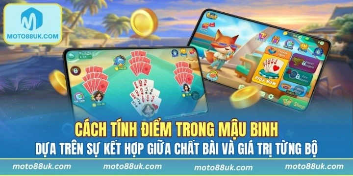 Mậu binh tính điểm dựa trên sự kết hợp giữa chất bài và giá trị từng bộ