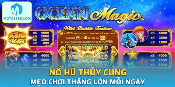 Top các bí quyết dễ chơi dễ thắng tại Nổ Hũ Thủy Cung moto88