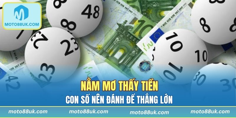 Nằm mơ thấy tiền và con số nên đánh