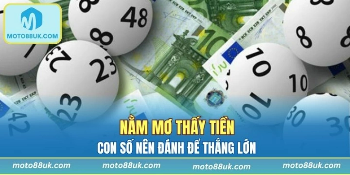 Nằm mơ thấy tiền và con số nên đánh