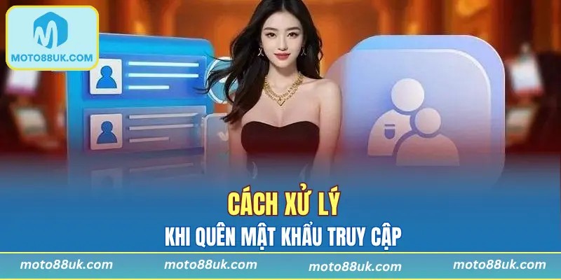 Phải làm sao nếu quên mật khẩu đăng nhập