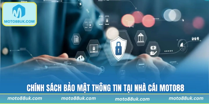 Chính sách bảo mật thông tin tại nhà cái Moto88